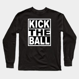 Kick the Ball Long Sleeve T-Shirt